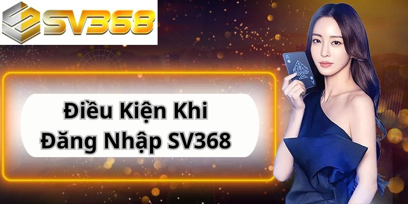 Điều kiện khi đăng nhập SV368