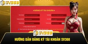 Hướng dẫn cách đăng ký sv368 chi tiết