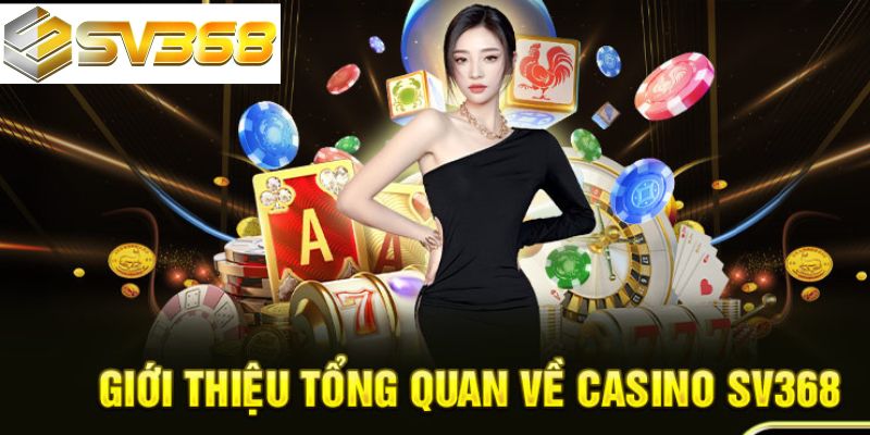 Tìm hiểu chung về Casino SV368