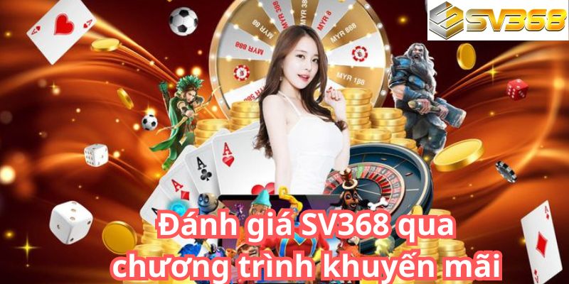 Đánh giá SV368 qua chương trình khuyến mãi