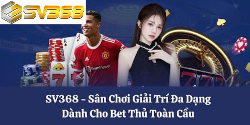 Giới thiệu SV368 những ưu điểm nổi bật