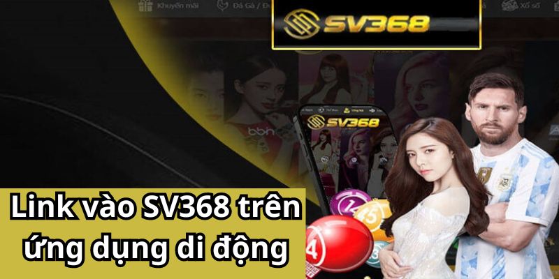 Link vào SV368 trên ứng dụng di động