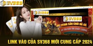 Tại sao nên truy cập link vào SV368 chính thức