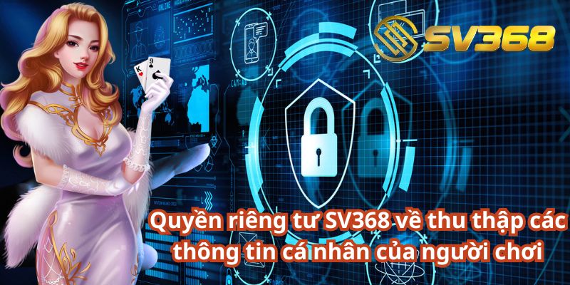 Quyền riêng tư SV368 về thu thập các thông tin cá nhân của người chơi