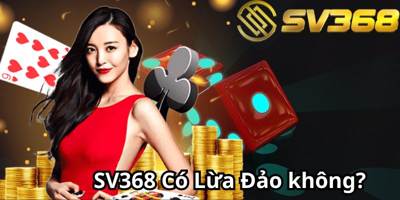 Khuyến mãi Sv368 có lừa đảo không?